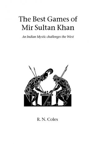 R. N. Coles The Best Games of Mir Sultan Khan