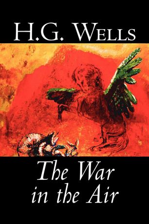 H. G. Wells The War in the Air by H. G. Wells, Science Fiction, Classics, Literary