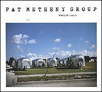 "The Pat Metheny Group" Pat Metheny Group. American Garage