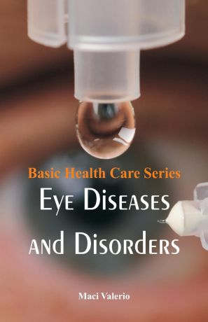 Maci Valerio Basic Health Care Series - Eye Diseases and Disorders