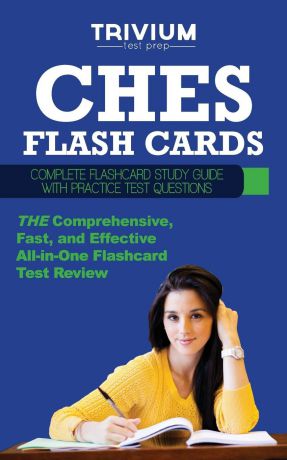 Trivium Test Prep CHES Exam Flash Cards. Complete Flash Card Study Guide with Practice Test Questions