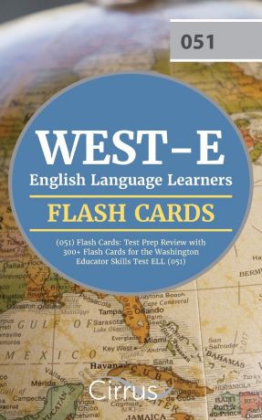 WEST-E ELL Exam Prep Team WEST-E English Language Learners (051) Flash Cards. Test Prep Review with 300+ Flash Cards for the Washington Educator Skills Test ELL (051)
