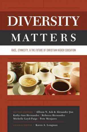 Diversity Matters. Race, Ethnicity, and the Future of Christian Higher Education