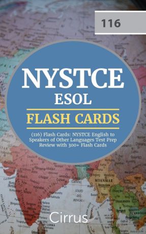 NYSTCE ESOL Exam Prep Team NYSTCE ESOL (116) Flash Cards. NYSTCE English to Speakers of Other Languages Test Prep Review with 300+ Flash Cards