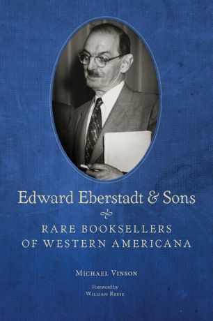 Michael Vinson Edward Eberstadt and Sons. Rare Booksellers of Western Americana