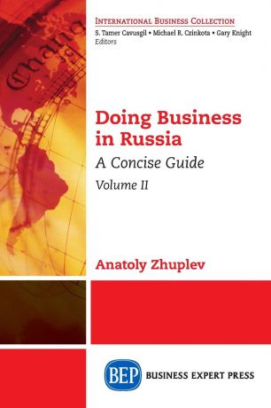 Anatoly Zhuplev Doing Business in Russia, Volume II. A Concise Guide