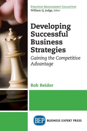 Rob Reider Developing Successful Business Strategies. Gaining the Competitive Advantage