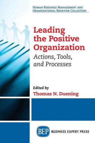 Leading The Positive Organization. Actions, Tools, and Processes