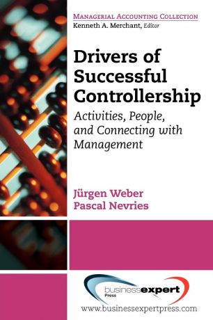 Jurgen Weber, Pascal Nevries Drivers of Successful Controllership. Activities, People and Connecting with Management