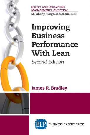 James R. Bradley Improving Business Performance With Lean, Second Edition