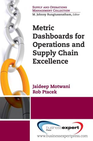 Jaideep Motwani, Rob Ptacek Metric Dashboards for Operations and Supply Chain Excellence