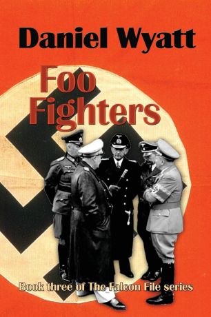 Daniel Wyatt Foo Fighters. Book three of the Falcon File series
