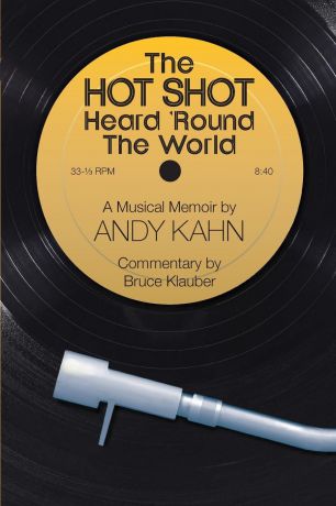 Andy Kahn The HOT SHOT Heard 'Round the World