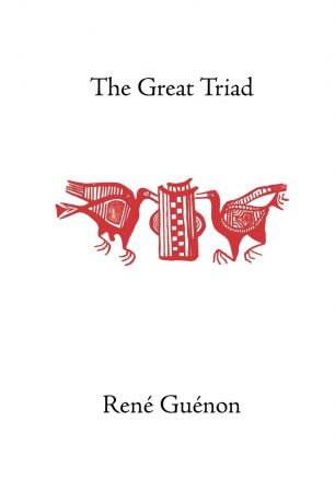 Rene Guenon, Henry Fohr, James Richard Wetmore The Great Triad