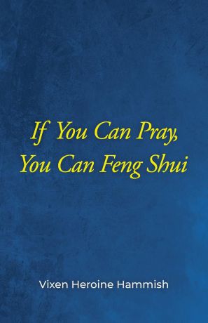 Vixen Heroine Hammish If You Can Pray, You Can Feng Shui