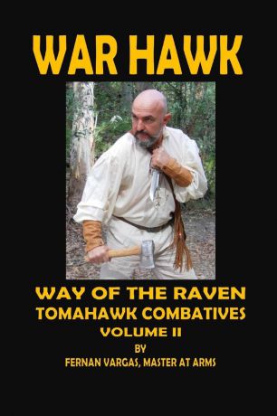 Fernan Vargas War Hawk. Tomahawk Combatives Volume Two