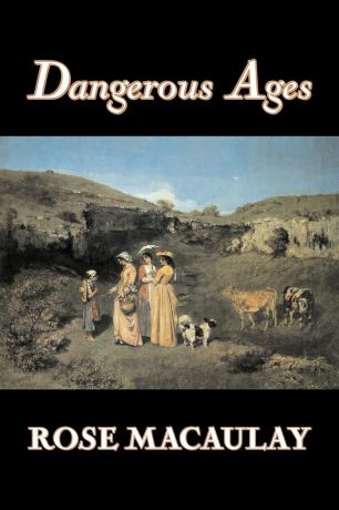 Rose Dame Macaulay Dangerous Ages by Dame Rose Macaulay, Fiction, Romance, Literary