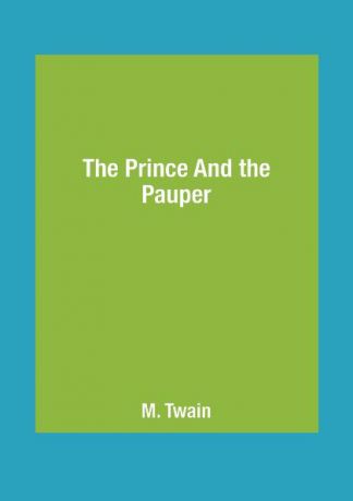 M. Twain The Prince And the Pauper