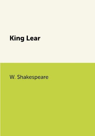 W. Shakespeare King Lear