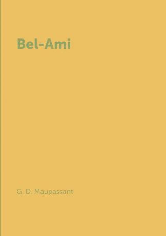 G. D. Maupassant Bel-Ami
