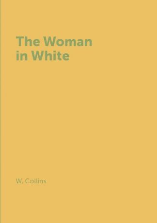 W. Collins The Woman in White