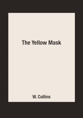 W. Collins The Yellow Mask