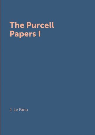 J. Le Fanu The Purcell Papers I
