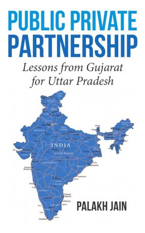 Palakh Jain Public Private Partnership-. Lessons from Gujarat for Uttar Pradesh