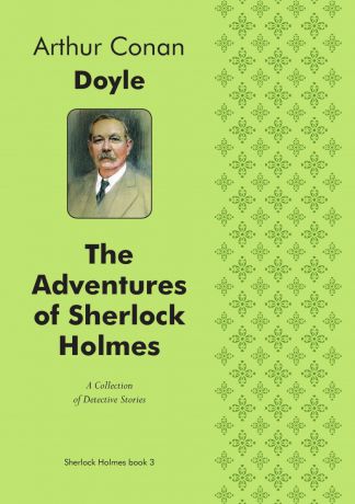 Doyle Arthur Conan The Adventures of Sherlock Holmes (Illustrated edition). A Collection of Detective Stories