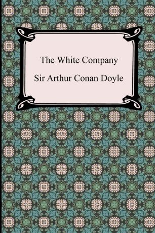 Arthur Conan Doyle The White Company