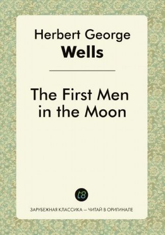 H. G. Wells The First Men in the Moon