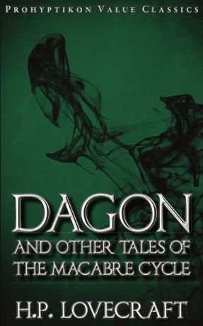H. P. Lovecraft Dagon and Other Tales of the Macabre Cycle