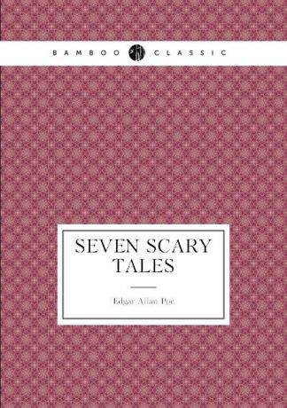 Edgar Allan Poe Seven Scary Tales