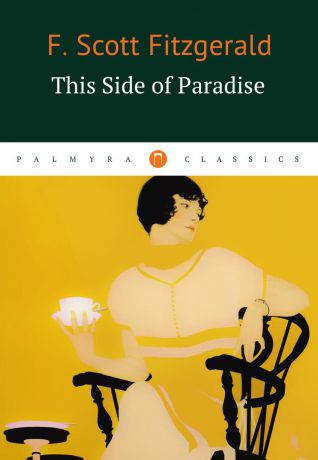 F Scott Fitzgerald . This Side of Paradise