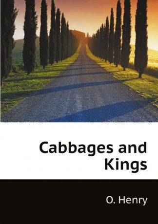 О`Генри Cabbages and Kings