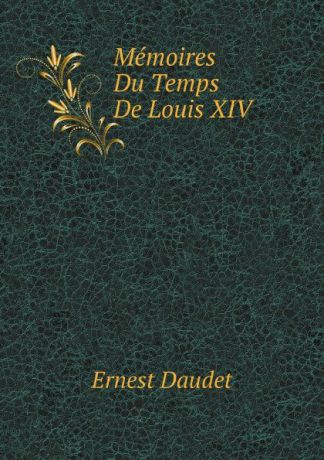 E. Daudet Memoires Du Temps De Louis XIV