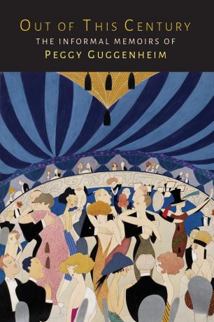 Peggy Guggenheim Out of This Century. The Informal Memoirs of Peggy Guggenheim