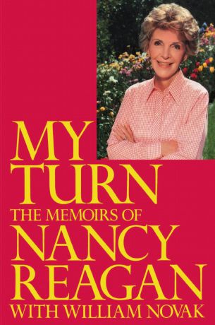 Nancy Reagan My Turn. The Memoirs of Nancy Reagan