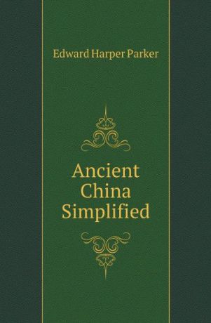 Edward Harper Parker Ancient China Simplified