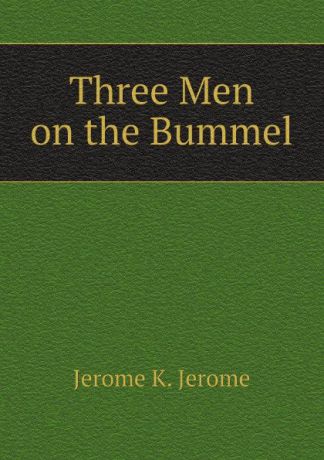 Jerome K. Jerome Three Men on the Bummel