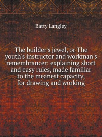 Batty Langley The builder