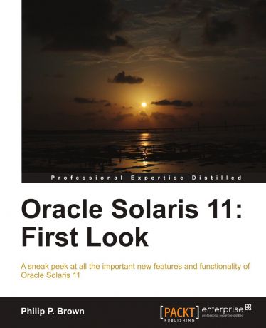 Philip P. Brown Oracle Solaris 11. First Look