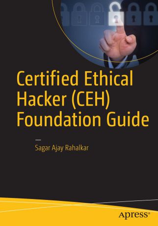 Sagar Rahalkar Certified Ethical Hacker (CEH) Foundation Guide