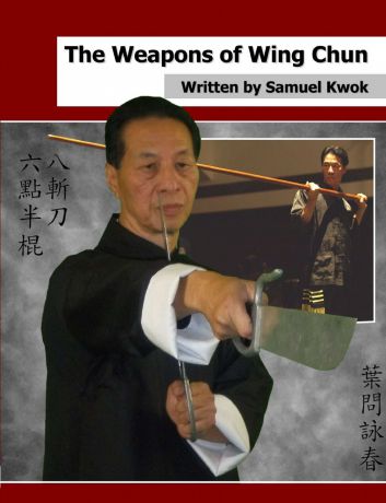 Samuel Kwok The Weapons of Wing Chun