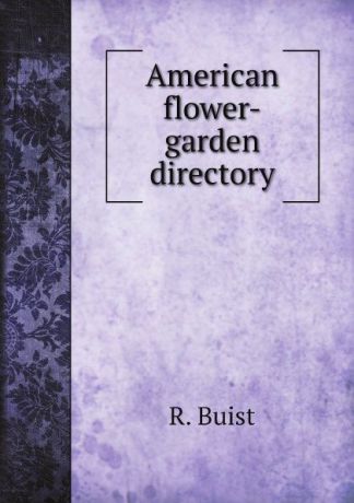 R. Buist American flower-garden directory