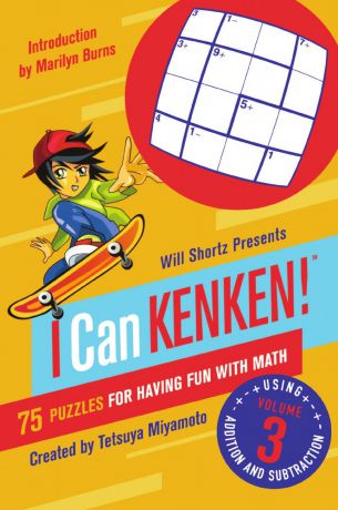 Tetsuya Miyamoto Will Shortz Presents I Can Kenken!, Volume 3. 75 Puzzles for Having Fun with Math