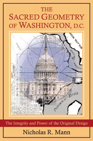 Nicholas Mann The Sacred Geometry of Washington, D.C.