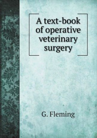 G. Fleming A text-book of operative veterinary surgery