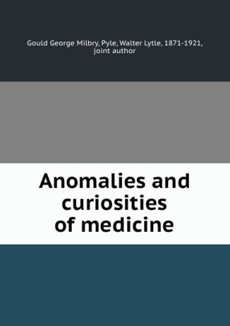 G.G. Milbry Anomalies and curiosities of medicine
