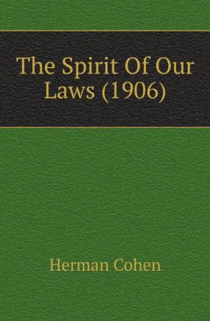 Herman Cohen The Spirit Of Our Laws (1906)